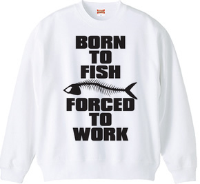 BORN TO FISH FORCED TO WORK