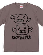 CHOP THE MEAT