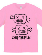 CHOP THE MEAT