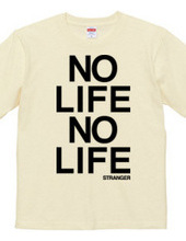  NO LIFE NO LIFE 