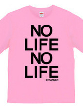  NO LIFE NO LIFE 