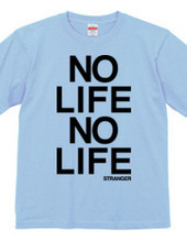  NO LIFE NO LIFE 