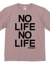  NO LIFE NO LIFE 