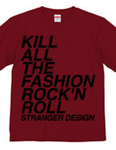 KILL ALL THE FASHION ROCK'N RO