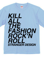 KILL ALL THE FASHION ROCK'N RO