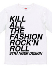 KILL ALL THE FASHION ROCK'N RO