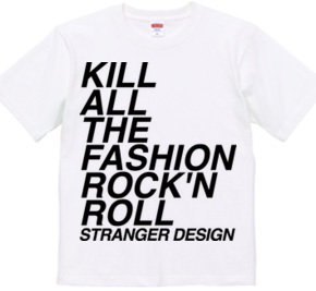 KILL ALL THE FASHION ROCK'N RO