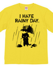 I HATE RAINY DAY.