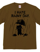 I HATE RAINY DAY.