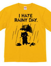 I HATE RAINY DAY.
