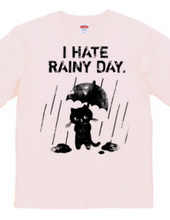 I HATE RAINY DAY.