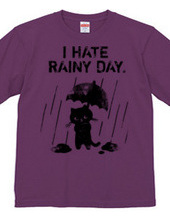 I HATE RAINY DAY.