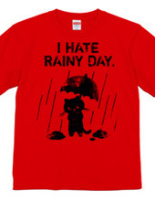 I HATE RAINY DAY.