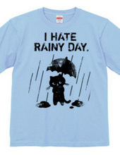 I HATE RAINY DAY.