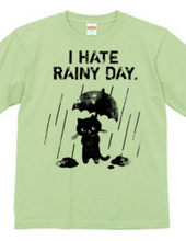 I HATE RAINY DAY.