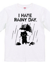 I HATE RAINY DAY.