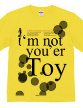 I'm not you'er Toy