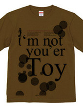 I'm not you'er Toy