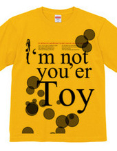 I'm not you'er Toy