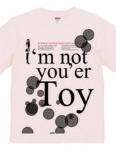 I'm not you'er Toy