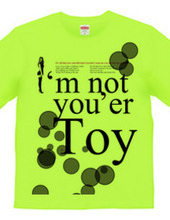 I'm not you'er Toy