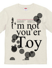 I'm not you'er Toy