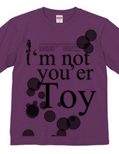 I'm not you'er Toy