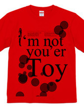 I'm not you'er Toy
