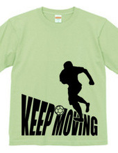 KEEP MOVING