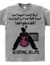 NO GUITAR, NO LIFE.