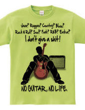 NO GUITAR, NO LIFE.