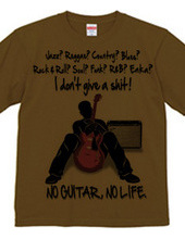 NO GUITAR, NO LIFE.