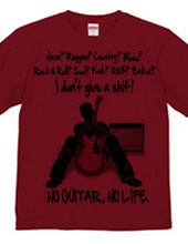 NO GUITAR, NO LIFE.