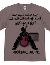 NO GUITAR, NO LIFE.