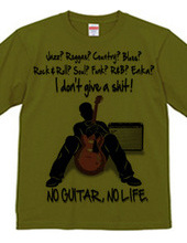 NO GUITAR, NO LIFE.