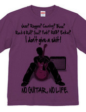 NO GUITAR, NO LIFE.