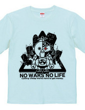 NO WARS NO LIFE