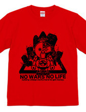 NO WARS NO LIFE