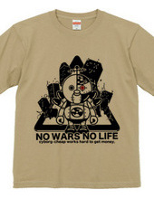 NO WARS NO LIFE