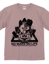 NO WARS NO LIFE