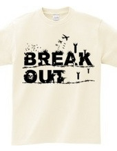 BREAK OUT