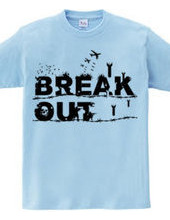 BREAK OUT