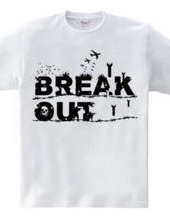 BREAK OUT