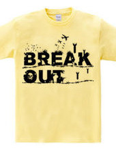 BREAK OUT