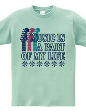 MUSIC IS A PART OF MY LIFE