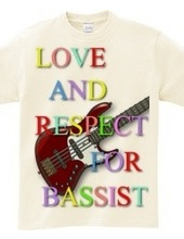 love and respect for bassist