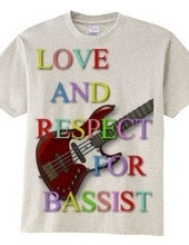 love and respect for bassist