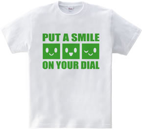 PUT A SMILE ON YOUR DIAL(G)