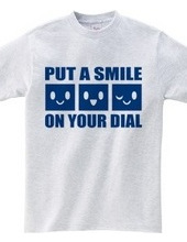 PUT A SMILE ON YOUR DIAL(B)