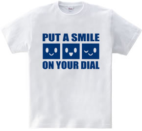 PUT A SMILE ON YOUR DIAL(B)